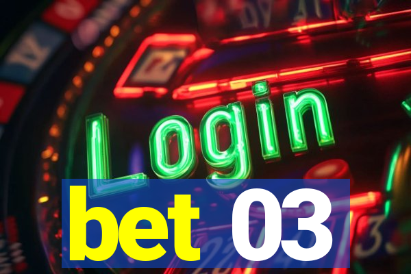 bet 03